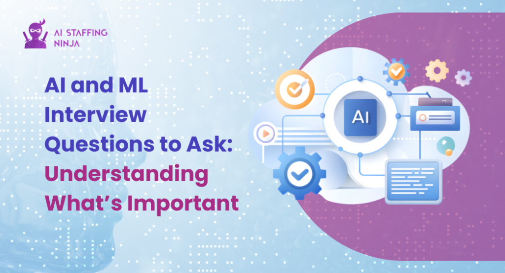 Top Interview Questions for AI and ML Candidates: What to Ask and Why?