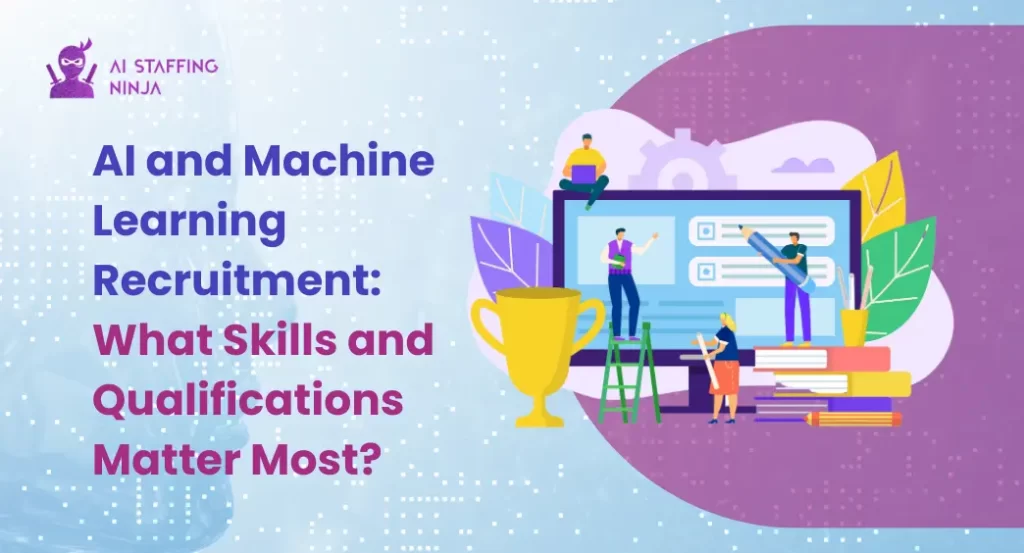 Top Skills and Qualifications to Look for in AI & Machine Learning Candidates