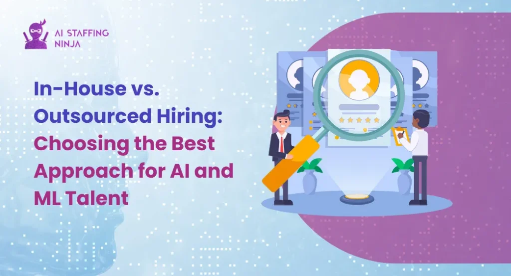 Outsourcing vs. In-House Recruitment for AI and ML Roles: What’s Right for Your Company?